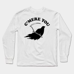 c'mere you Long Sleeve T-Shirt